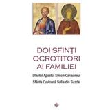 Doi sfinti ocrotitori ai familiei - Sfantul Apostol Simon Canaaneul, Sfanta Cuvioasa Sofia din Suzdal, editura Sophia
