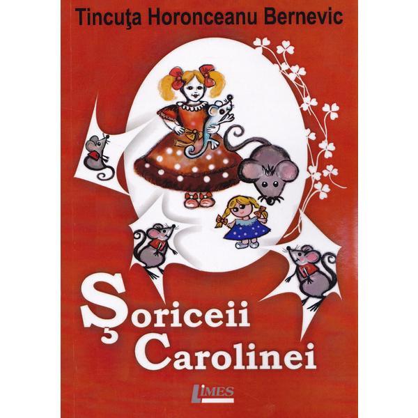 Soriceii Carolinei - Tincuta Horonceanu Bernevic, editura Limes
