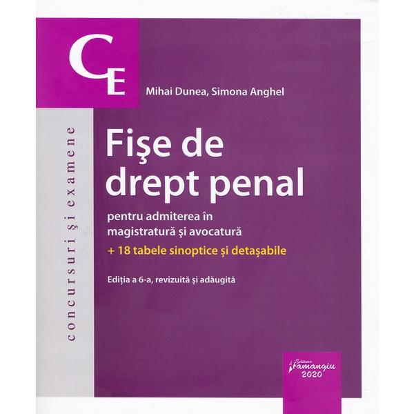 Fise de drept penal pentru admiterea in magistratura si avocatura ed.6 - mihai dunea, simona anghel, editura hamangiu