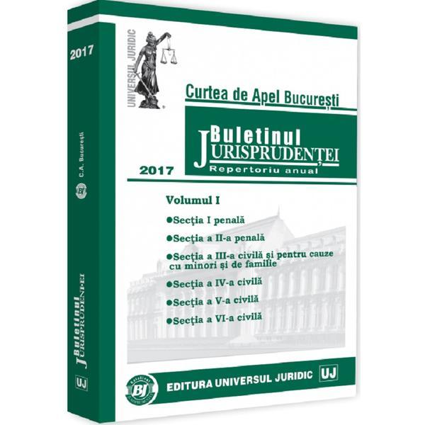 Buletinul jurisprudentei. curtea de apel bucuresti 2017 vol.1, editura universul juridic