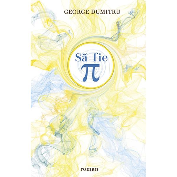 Sa fie Pi - George Dumitru, editura Smart Publishing