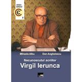 Necunoscutul scriitor Virgil Ierunca - Mihaela Albu, Dan Anghelescu, editura Aius