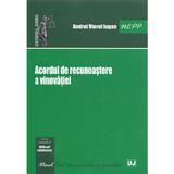 Acordul de recunoastere a vinovatiei - Andrei Viorel Iugan, editura Universul Juridic