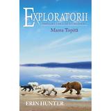 Exploratorii Vol.8: Marea Topita - Erin Hunter, editura All