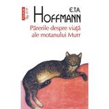 Parerile despre viata ale motanului Murr - E.T.A. Hoffmann, editura Polirom