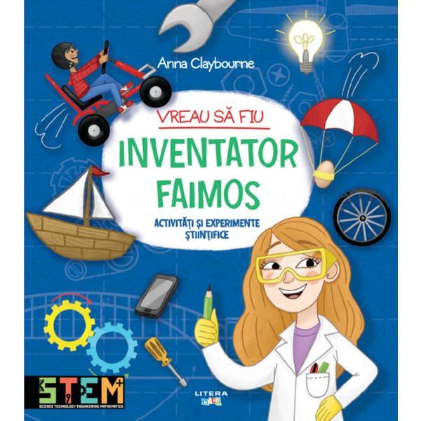 Vreau sa fiu inventator faimos - anna claybourne, editura litera