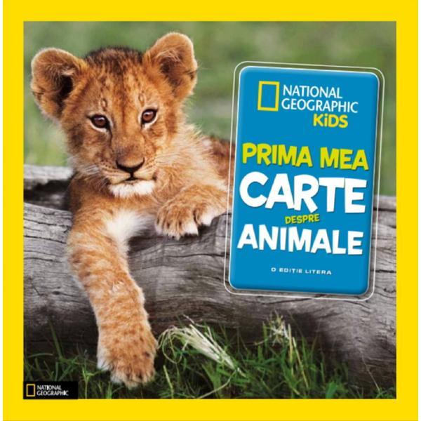 Prima mea carte despre animale. national geographic kids, editura litera
