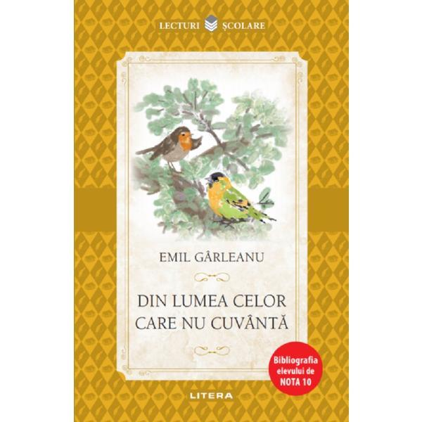 Din lumea celor care nu cuvanta - emil garleanu, editura litera
