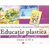Educatie Plastica Cls 3 Caiet - Lucian Stan, Elena Pascale, editura Aramis