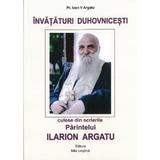 Invataturi duhovnicesti culese din scrierile Parintelui Ilarion Argatu - Pr. Ioan V Argatu, editura Mila Crestina