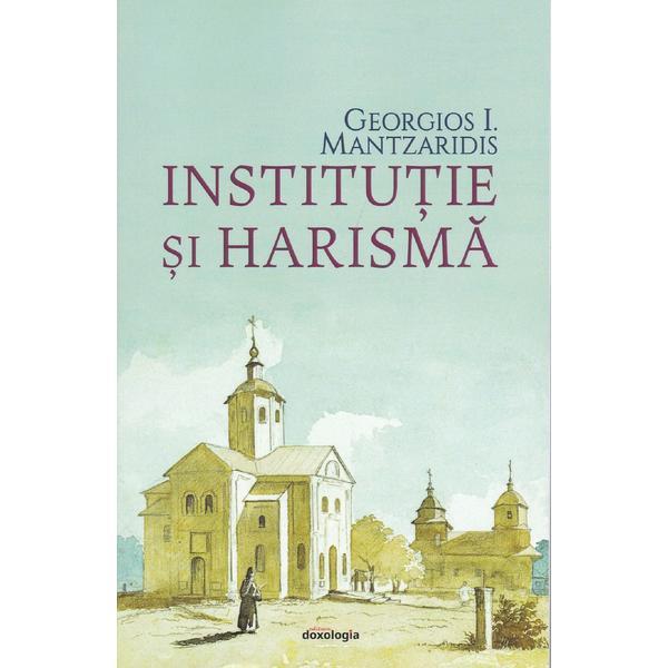 Institutie si harisma - Georgios I. Mantzaridis, editura Doxologia