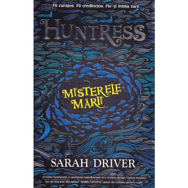 Huntress. misterele marii - sarah driver, editura unicart