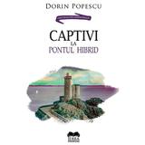 Captivi la pontul hibrid - Dorin Popescu, editura Ideea Europeana