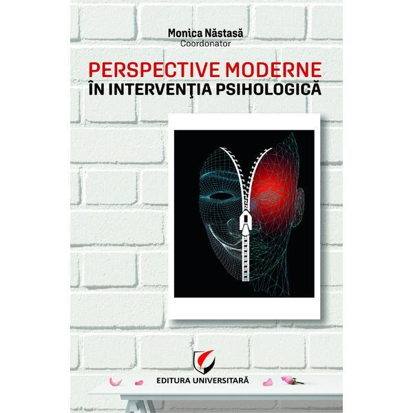 Perspective moderne in interventia psihologica - Monica Nastasa, editura Universitara