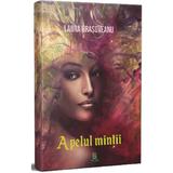 Apelul mintii - Laura Mihaela Brasoveanu, editura Berg