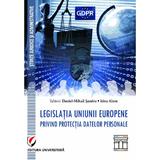 Legislatia Uniunii europene privind protectia datelor personale - Daniel-Mihail Sandru, editura Universitara