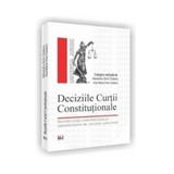 Deciziile Curtii Constitutionale - Alexandru-Sorin Ciobanu, editura Universul Juridic