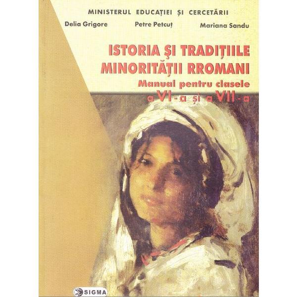Istoria si traditiile minoritatilor rromani cls 6 si 7 - Delia Grigore, Petre Petcut, editura Sigma