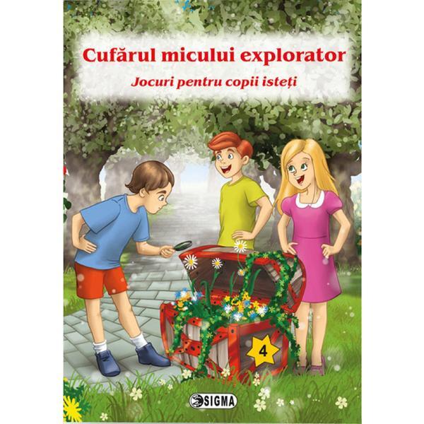 Cufarul micului explorator 4. jocuri pentru copii isteti, editura sigma