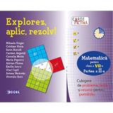 Explorez, aplic, rezolv! Matematica - Clasa 7 Partea 2 - Mihaela Singer, editura Sigma