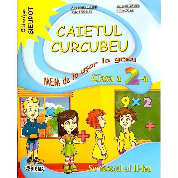Caietul Curcubeu MEM - Clasa 2 Sem.2 - Ana Maria Bratu, Paula Copacel, editura Sigma