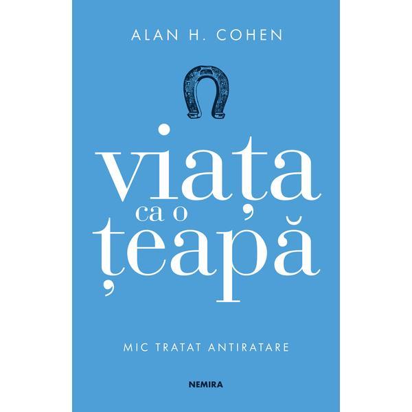Viața ca o țeapă autor alan h. cohen, editura nemira 