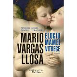 Elogiu mamei vitrege - Mario Vargas Llosa, editura Humanitas