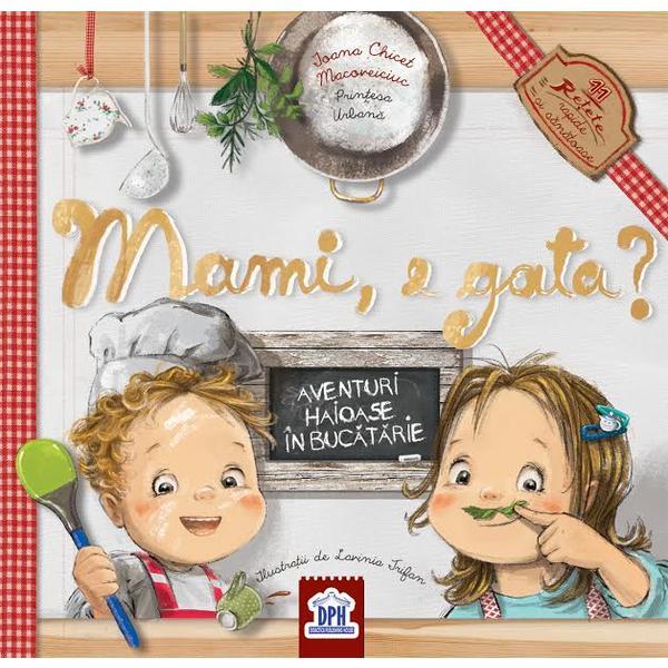 Mami, e gata? - ioana chicet macoveiciuc, editura didactica publishing house