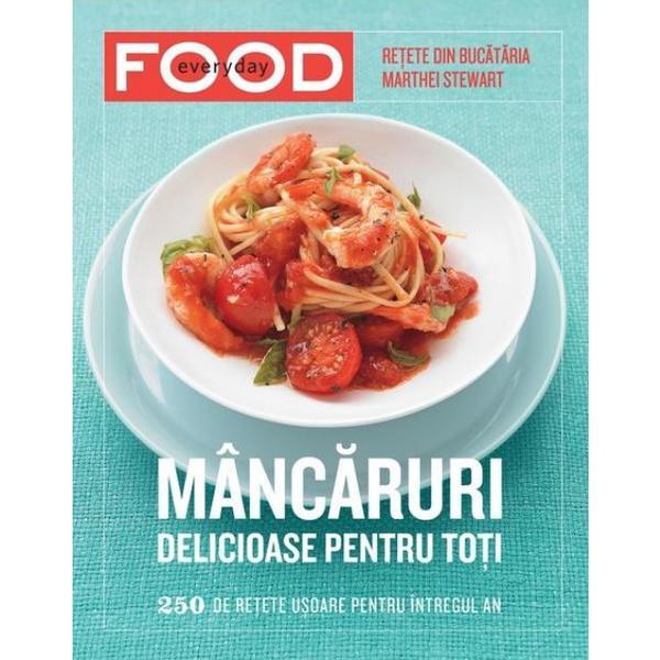 Mancaruri delicioase pentru toti. retete din bucataria marthei stewart, editura grupul editorial art