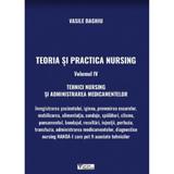 Teoria si practica nursing Vol.4 - Vasile Baghiu, editura Cartea Medicala