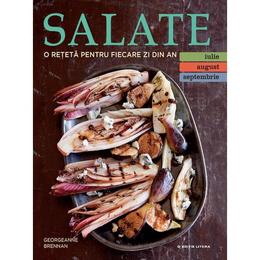 Salate. O reteta pentru fiecare zi din an. Vol.3: Iulie, August, Septembrie, editura Litera