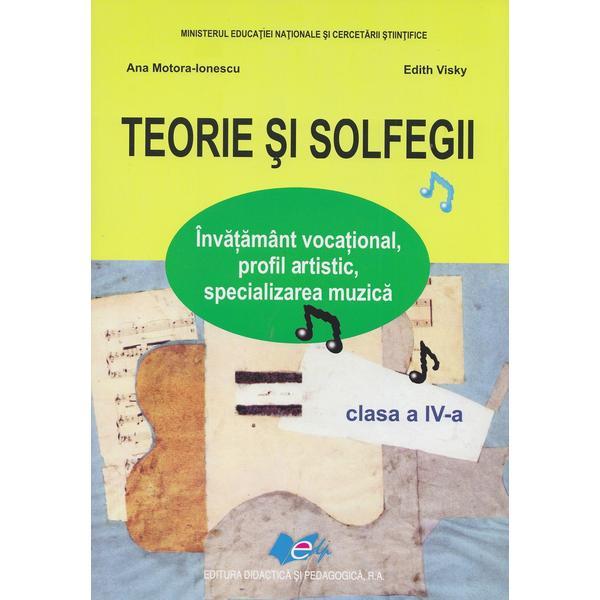 Teorie si solfegii - Clasa 4 - Manual - Ana Motora-Ionescu, Edith Visky, editura Didactica Si Pedagogica