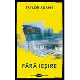 Fara iesire - Taylor Adams, editura Paladin