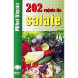202 retete de salate - Mihai Basoiu, editura Meteor Press