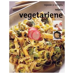 Retete vegetariene - Repede si simplu, editura Rao