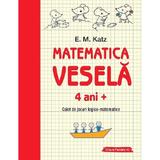 Matematica vesela 4 ani+ caiet de jocuri logico-matematice - e.m. katz