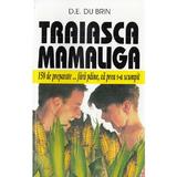 Traiasca mamaliga - D.E. du Brin, editura Venus