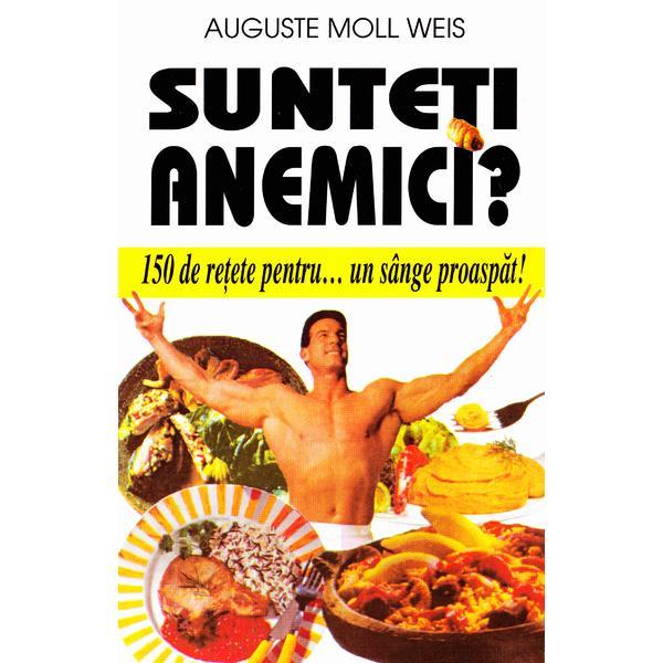 Sunteti anemici? - Auguste Moll Weis, editura Venus