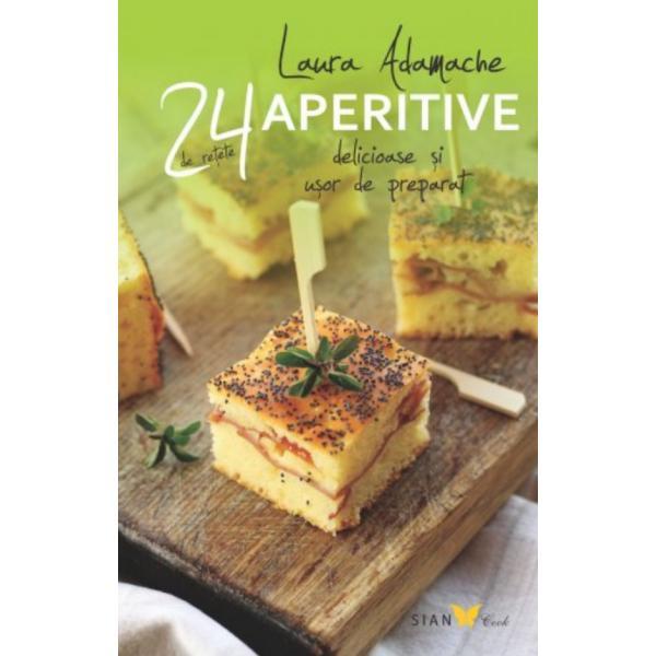 24 de retete: Aperitive delicioase si usor de preparat - Laura Adamache, editura All