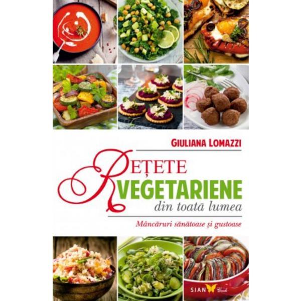 Retete Vegetariene Din Toata Lumea - Giuliana Lomazzi, editura All