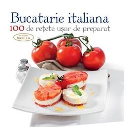 Bucataria italiana. 100 de retete usor de preparat, editura Didactica Publishing House