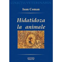 Hidatidoza la animale - Ioan Coman, editura Hogvet