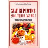 Sfaturi practice si dulceturile casei mele - Smaranda Sburlan, editura Iulian Cart