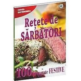 Retete De Sarbatori. 100 Preparate Festive, editura Leader Human Resources