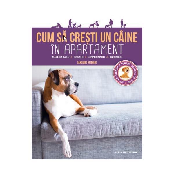 Cum sa cresti un caine in apartament - Sandrine Otsmane, editura Litera