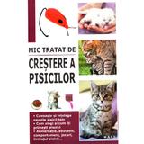 Mic tratat de crestere a pisicilor - Marie-Alice Trochet-Desmaziers, editura Mast