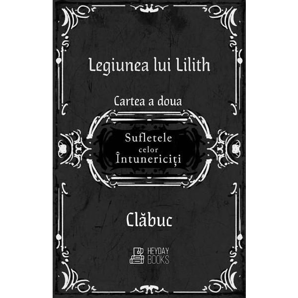 Sufletele celor intunericiti. Seria Legiunea lui Lilith Vol.2 - Clabuc, editura Heyday Books