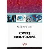 Comert international - Andra Maria Gaina, editura Universul Juridic