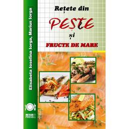 Retete din peste si fructe de mare - elisabeta iosefina iorga, editura meteor press