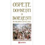 Ospete Domnesti Si Boieresti In Moldova Si Valahia, editura Paideia